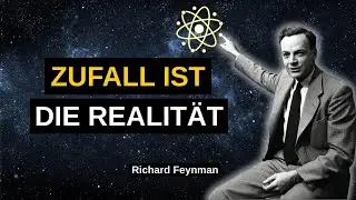 Warum Atome die gesamte Menschheit auswendig kennen - Feynmans verborgene Geheimnisse