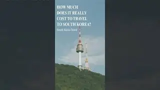 🇰🇷 South Korea Travel | How Much Does It Really Cost to Travel to South Korea?