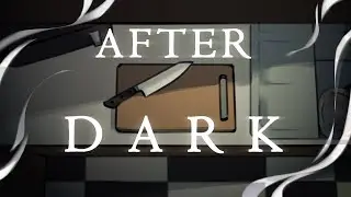 AFTER DARK | Animation meme