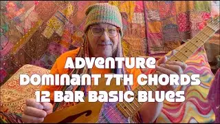 Adventure Of The Dominant 7th Chords & Basic 12 Bar Blues