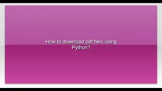 How to download pdf files using Python?