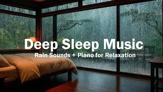Peaceful Rainy Night in a Warm Bedroom &ndash; Relaxing Piano Music for Deep Sleep, Stress Relief