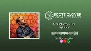 Sensing Energies & The Kybalion | The Intuitive Energy Podcast - Intuition, Healing, & Psychic Stuff