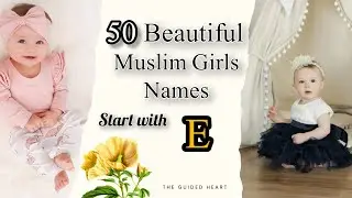 50 Beautiful Muslim Girls Names Starting with E