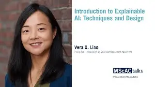 Vera Liao | Introduction to Explainable AI: Techniques and Design