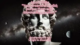 #jacobwhite  Your dreams are valid; pursue them with unwavering passion #雅各布怀特_说你的梦想是有效的以坚定不移热情去追求它们