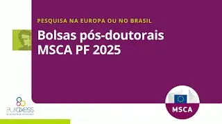 Pesquisa pós-doutoral na Europa ou no Brasil com as bolsas MSCA PF 2025
