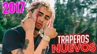TOP 10 TRAPEROS NUEVOS de 2017