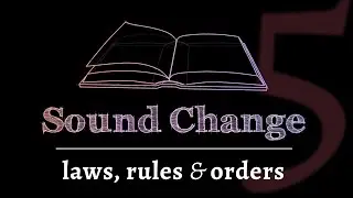 Sound Change - Phonological Rules, Rule Orders & Relative Chronology (part 5 of 5)