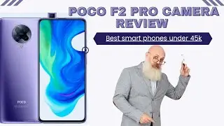 Best smart phone under 45k in Pakistan- Poco F2 pro| Poco F2 Camara Review|