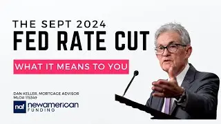 Dan Keller Edmonds Mortgage Broker Breaks Down the Sept 2024 FED Rate Cut & What It Means For Rates