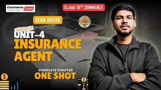 Insurance Agent One Shot: FULL CHAPTER | SEBA BOARD Class 10 | ch 2 unit 4 | George Baruah