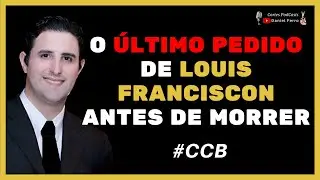 #CCB - QUAL FOI O &Uacute;LTIMO PEDIDO DE LOUIS FRANCESCON ANTES DE MORRER?