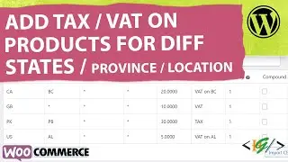 How to Configure VAT / Tax Rate on Products for Multi States / Provinces / Location in WooCommerce