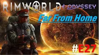 Rimworld Odyssey: Far From Home: #27 