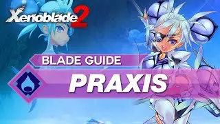 How To Use Praxis In Xenoblade 2