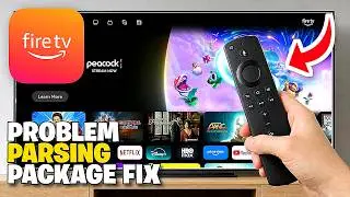 Firestick Problem Parsing The Package Fix - Full Guide