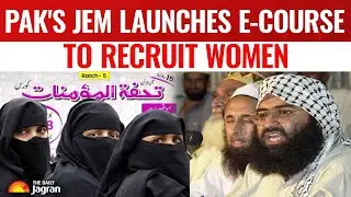 JeM News: Masood Azhar&rsquo;s Sisters Launch Online &lsquo;Jihadi&rsquo; Course To Recruit Women | Operation Sindoor