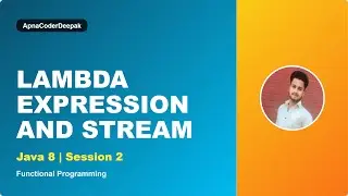 Lambda Expression & Stream API in Java | Session 2 Java 8 Functional Programming @ApnaCoderDeepak