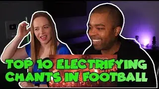 Top 10 Electrifying Chants in Football Amazing (Jane and JV's REACTION 🔥)