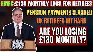 HMRC Announces &pound;130 Monthly Loss for UK Retirees: Shock Pension News