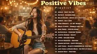 Positive Vibes Playlist 💗🎧 | New English Songs That Hit Deep &ndash; Viral TikTok Tracks