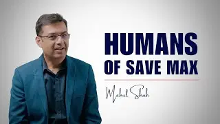 Humans of Save Max: Mehul Shah