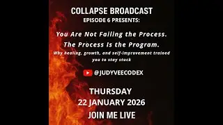 EPISODE 6 // THE COLLAPSE BROADCAST: You Are Not Failing the Process. The Process Is the Program.