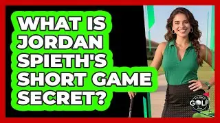 What Is Jordan Spieth's Short Game Secret? - All About Golf Pros