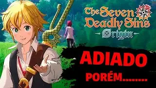 7DS ORIGIN ADIADO DE NOVO 🤡 + MUDANÇAS NA GAMEPLAY E MELHORIAS! - The Seven Deadly Sins Origin