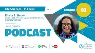 Life Sciences &mdash; In Focus Podcast: Ep 02 - Eliana R. Burke, GreenLight Clinical