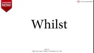 How to Say Whilst- Pronounce it right! #correctpronunciation