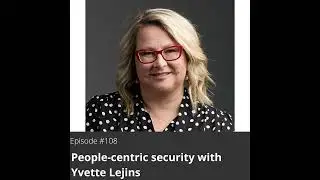 108. People-centric security with Yvette Lejins