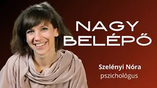 NAGY BELÉPŐ, 7. rész - Szelényi Nóra pszichológus