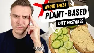 Plant Based Diet: Top 5 Mistakes *AVOID These!*