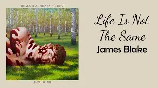 James Blake - Life Is Not The Same // 1 hour // 60 minute sounds