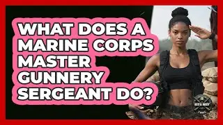 What Does a Marine Corps Master Gunnery Sergeant Do?
