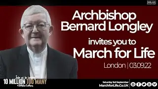 Archbishop Bernard Longley - March for Life UK