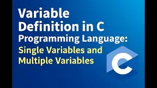 Variable Definition in C Programming Language : Single Variables and Multiple Variables