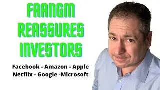 FAANGM Reassures Investors. Facebook, Amazon, Apple, Netflix, Google, Microsoft