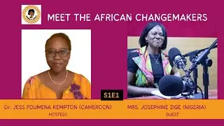 Meet the African Changemakers (S1E1) | Dr. Jess KEMPTON w/Mrs. Josephine ZIGE