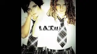 t.A.T.u - All the things she said (HIGHER PITCH)