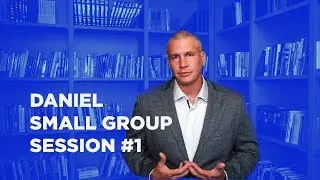 Daniel - Small Group Session #1