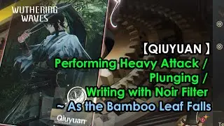 【QIUYUAN 】Performing Heavy Attack / Plunging / Writing ~ As the Bamboo Leaf Falls
