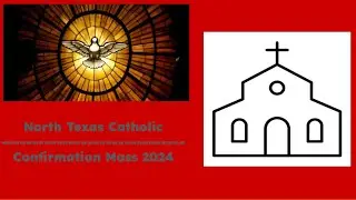 Confirmation Mass - April, 27th, 2024 | North Texas Catholic