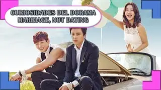 CURIOSIDADES DEL DORAMA 💗 MARRIAGE, NOT DATING || MATRIMONIO, SIN CITA 💗