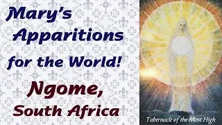 Mary&rsquo;s Apparitions for the World: Ngome, South Africa