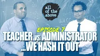 The Teacher vs. Administrator Dynamic &ndash; All of the Above Season 2 Episode 7