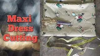 maxi dress cutting | maxi dress cutting in 2 meeter fabric | maxi dress cutting in easy way