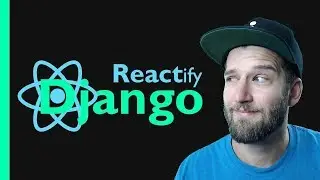 React & Django TUTORIAL Integration // REACTify Django  2019